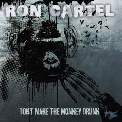 Ron Cartel - Don't Make The Monkey Drunk