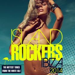 VA - Island Rockers Ibiza 2014 - The Hottest Tunes From The White Isle