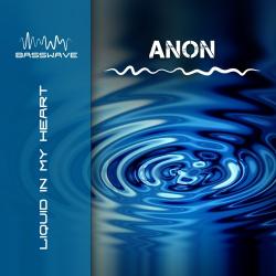 Anon - Liquid In My Heart