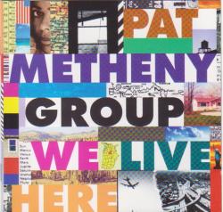 Pat Metheny Group - We Live Here