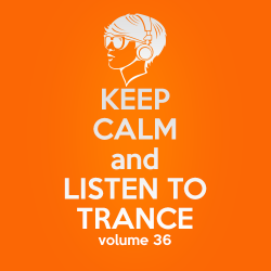 VA - Keep Calm and Listen to Trance Volume 36