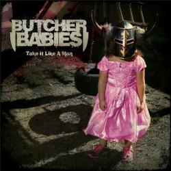 Butcher Babies - Take it Like a Man