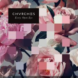 CHVRCHES - Every Open Eye