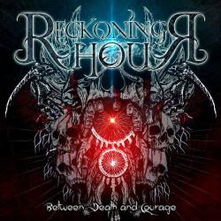 Reckoning Hour - Between Death And Courage