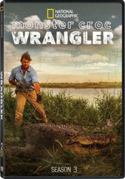     (3 c, 1-8   8) / NAT GEO WILD. Monster Croc Wrangler VO